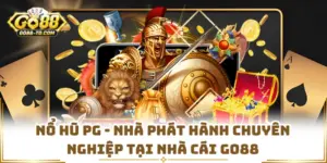 Nổ Hũ PG - Nhà Phát Hành Chuyên Nghiệp Tại Nhà Cái GO88